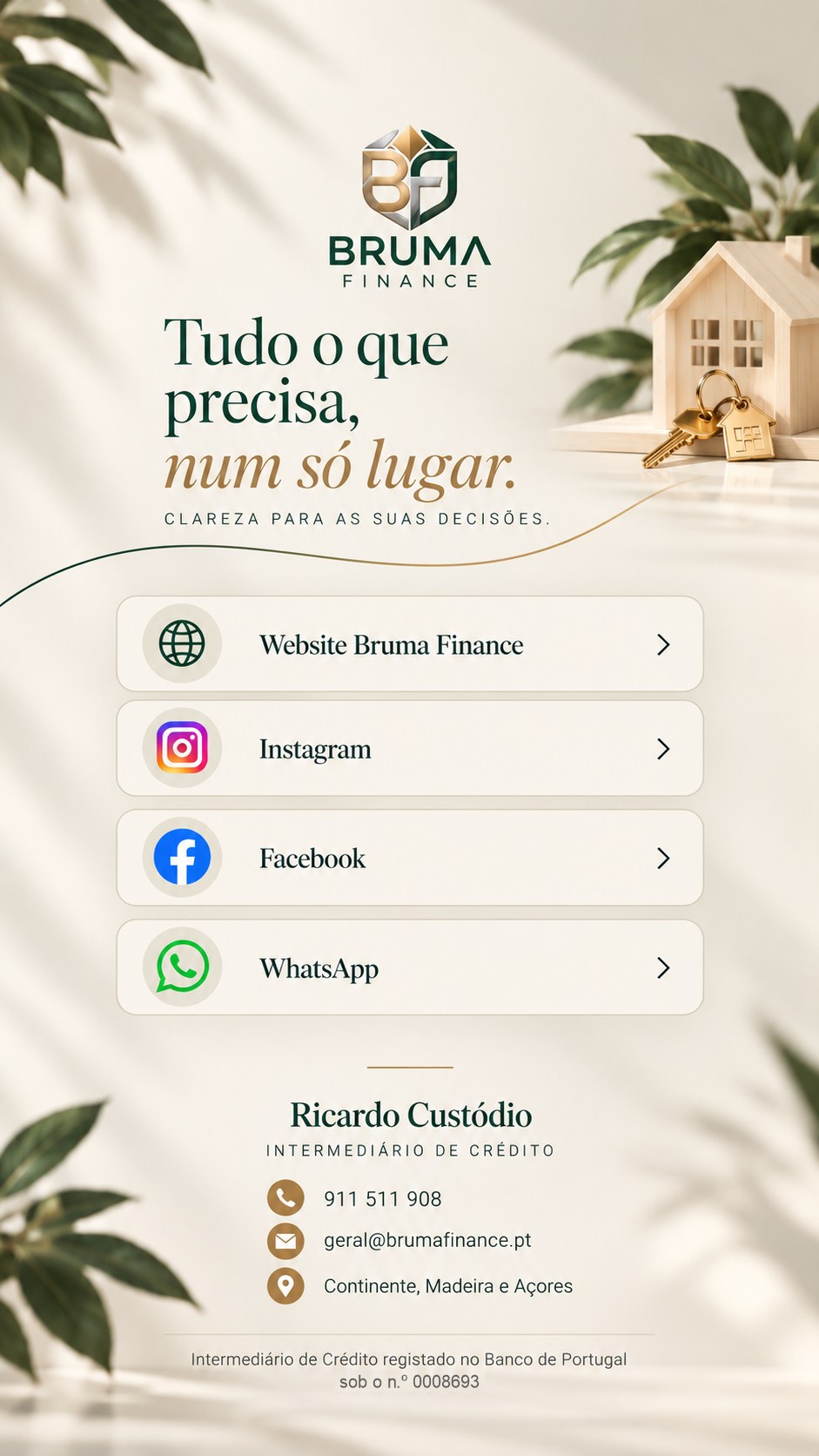 Bruma Finance. Tudo o que precisa, num só lugar. Ricardo Custódio, intermediário de crédito: 911 511 908, geral@brumafinance.pt, Continente, Madeira e Açores.